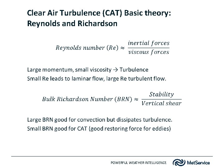 Clear Air Turbulence (CAT) Basic theory: Reynolds and Richardson POWERFUL WEATHER INTELLIGENCE. 