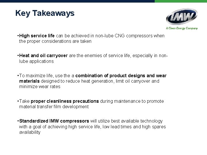 Key Takeaways • High service life can be achieved in non-lube CNG compressors when