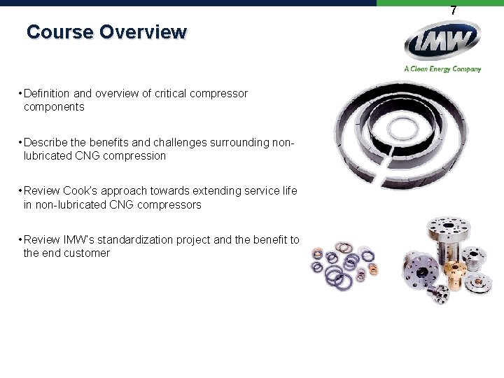 7 Course Overview • Definition and overview of critical compressor components • Describe the