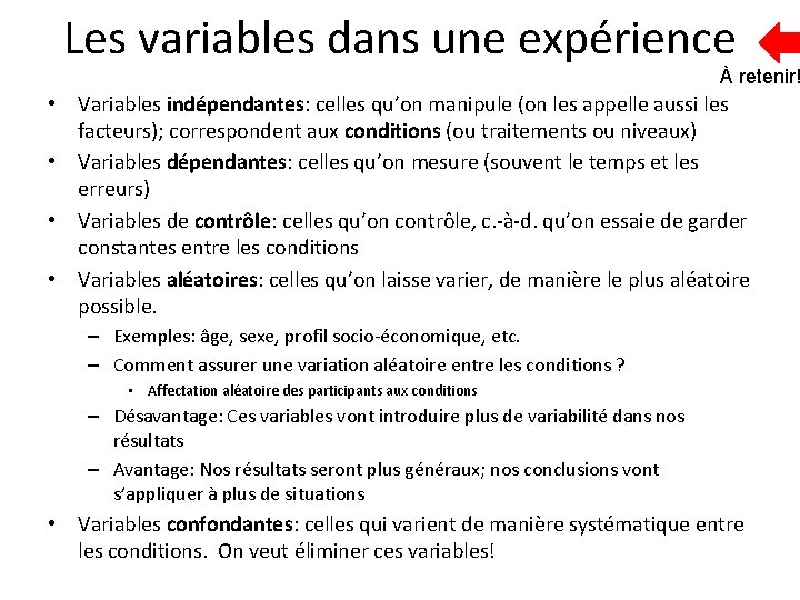 Les variables dans une expérience À retenir! • Variables indépendantes: celles qu’on manipule (on