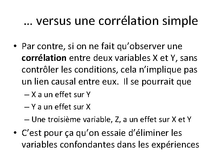 … versus une corrélation simple • Par contre, si on ne fait qu’observer une