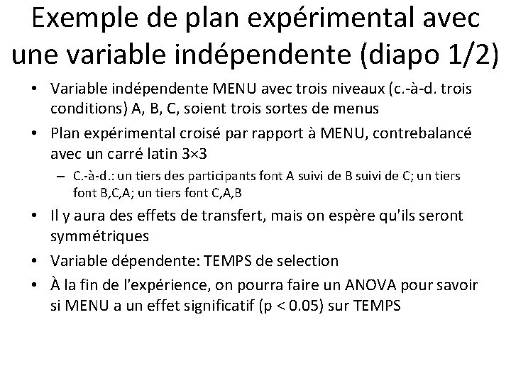 Exemple de plan expérimental avec une variable indépendente (diapo 1/2) • Variable indépendente MENU