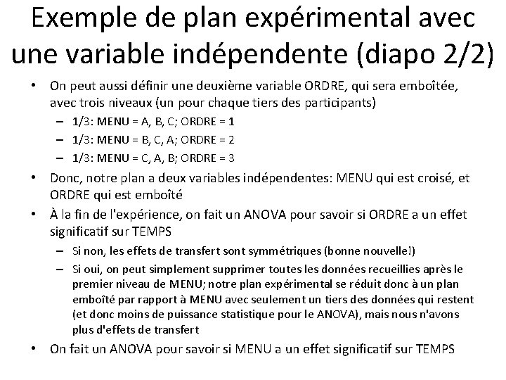 Exemple de plan expérimental avec une variable indépendente (diapo 2/2) • On peut aussi