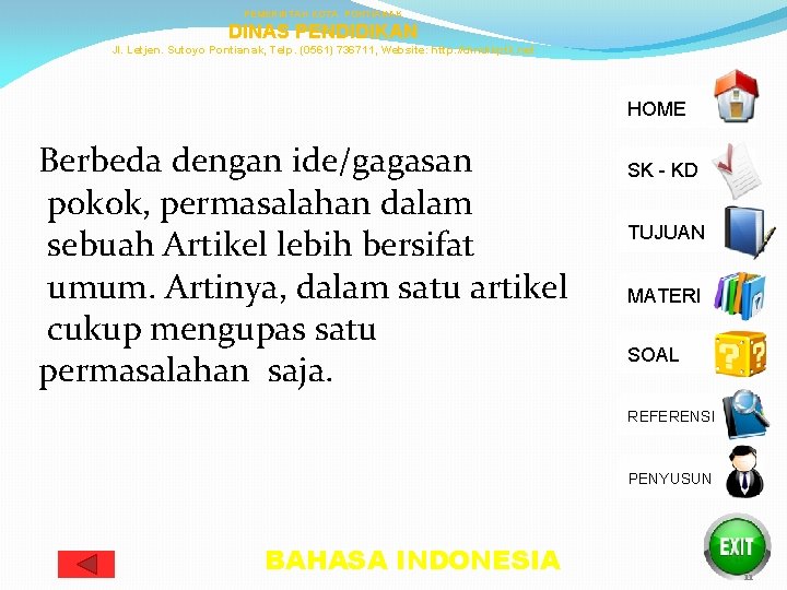 PEMERINTAH KOTA PONTIANAK DINAS PENDIDIKAN Jl. Letjen. Sutoyo Pontianak, Telp. (0561) 736711, Website: http: PEMERINTAH KOTA PONTIANAK DINAS PENDIDIKAN Jl. Letjen. Sutoyo Pontianak, Telp. (0561) 736711, Website: http: