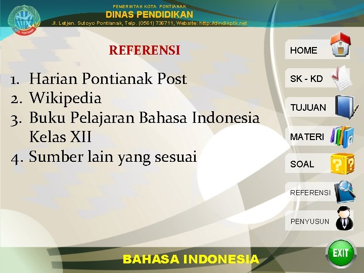 PEMERINTAH KOTA PONTIANAK DINAS PENDIDIKAN Jl. Letjen. Sutoyo Pontianak, Telp. (0561) 736711, Website: http: PEMERINTAH KOTA PONTIANAK DINAS PENDIDIKAN Jl. Letjen. Sutoyo Pontianak, Telp. (0561) 736711, Website: http: