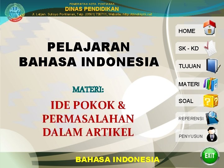 PEMERINTAH KOTA PONTIANAK DINAS PENDIDIKAN Jl. Letjen. Sutoyo Pontianak, Telp. (0561) 736711, Website: http: PEMERINTAH KOTA PONTIANAK DINAS PENDIDIKAN Jl. Letjen. Sutoyo Pontianak, Telp. (0561) 736711, Website: http: