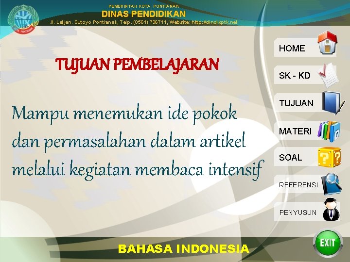 PEMERINTAH KOTA PONTIANAK DINAS PENDIDIKAN Jl. Letjen. Sutoyo Pontianak, Telp. (0561) 736711, Website: http: PEMERINTAH KOTA PONTIANAK DINAS PENDIDIKAN Jl. Letjen. Sutoyo Pontianak, Telp. (0561) 736711, Website: http: