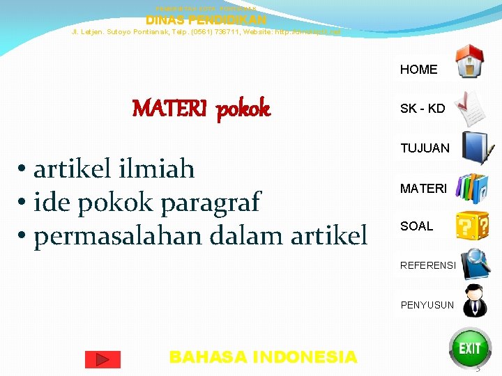 PEMERINTAH KOTA PONTIANAK DINAS PENDIDIKAN Jl. Letjen. Sutoyo Pontianak, Telp. (0561) 736711, Website: http: