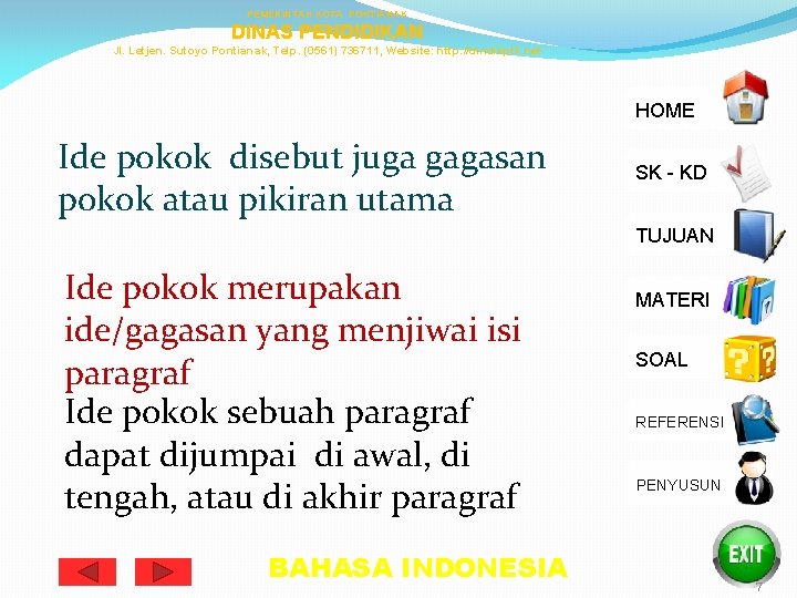 PEMERINTAH KOTA PONTIANAK DINAS PENDIDIKAN Jl. Letjen. Sutoyo Pontianak, Telp. (0561) 736711, Website: http: PEMERINTAH KOTA PONTIANAK DINAS PENDIDIKAN Jl. Letjen. Sutoyo Pontianak, Telp. (0561) 736711, Website: http: