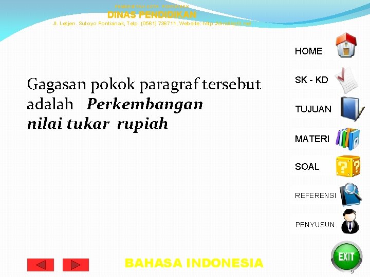 PEMERINTAH KOTA PONTIANAK DINAS PENDIDIKAN Jl. Letjen. Sutoyo Pontianak, Telp. (0561) 736711, Website: http: PEMERINTAH KOTA PONTIANAK DINAS PENDIDIKAN Jl. Letjen. Sutoyo Pontianak, Telp. (0561) 736711, Website: http: