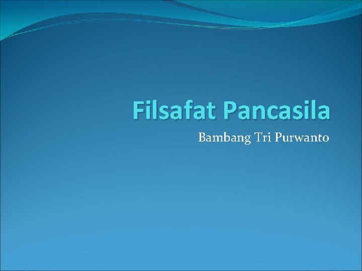 Filsafat Pancasila Bambang Tri Purwanto 