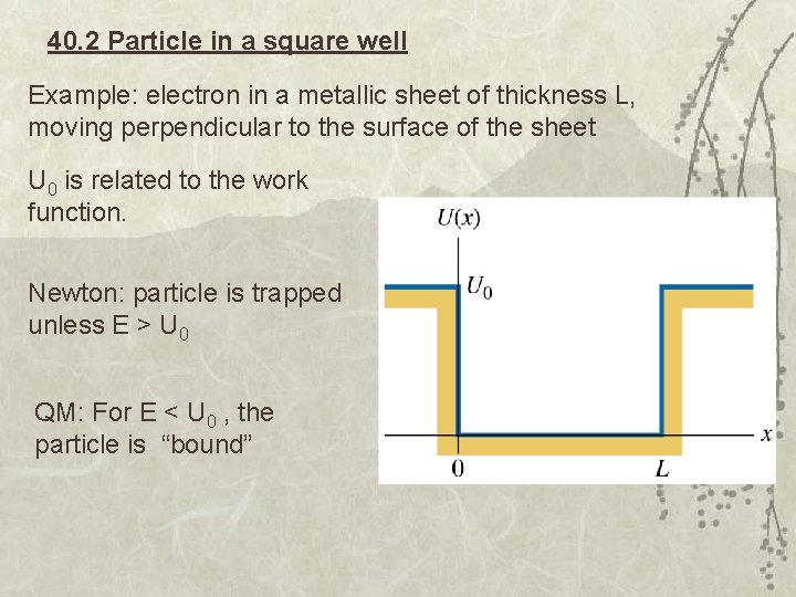 40. 2 Particle in a square well Example: electron in a metallic sheet of