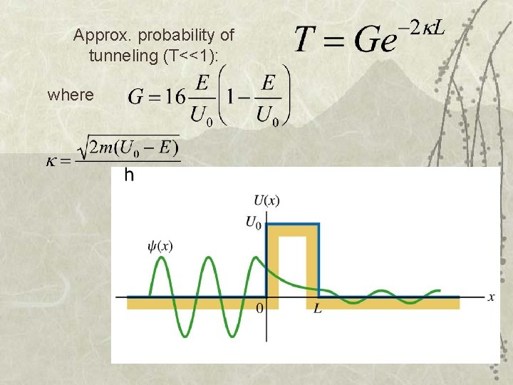 Approx. probability of tunneling (T<<1): where 