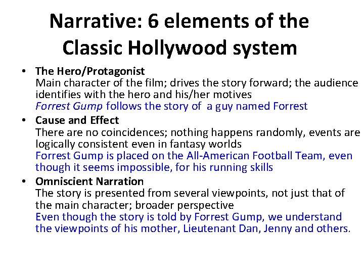 Narrative: 6 elements of the Classic Hollywood system • The Hero/Protagonist Main character of