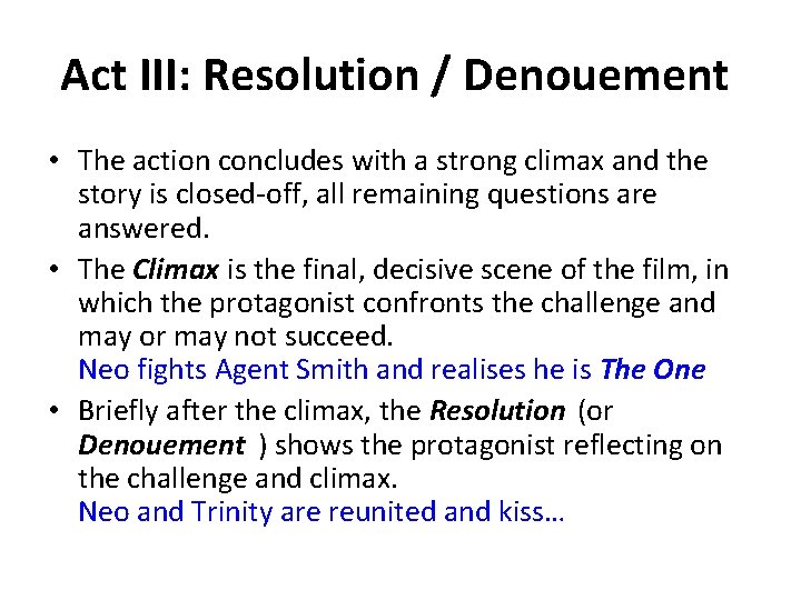 Act III: Resolution / Denouement • The action concludes with a strong climax and
