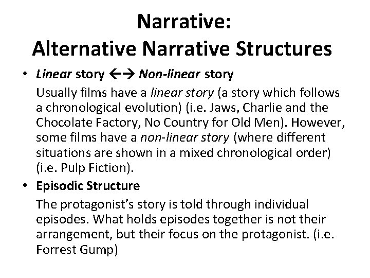Narrative: Alternative Narrative Structures • Linear story Non-linear story Usually films have a linear