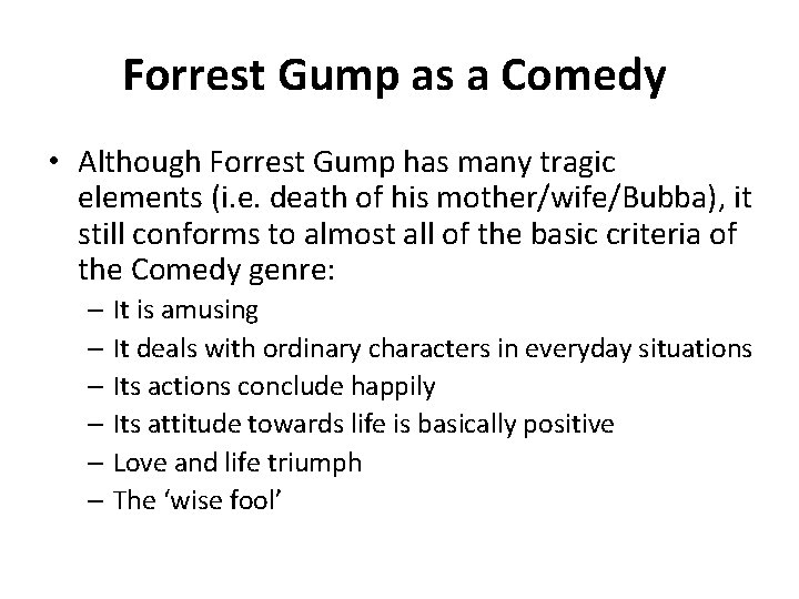 Forrest Gump as a Comedy • Although Forrest Gump has many tragic elements (i.