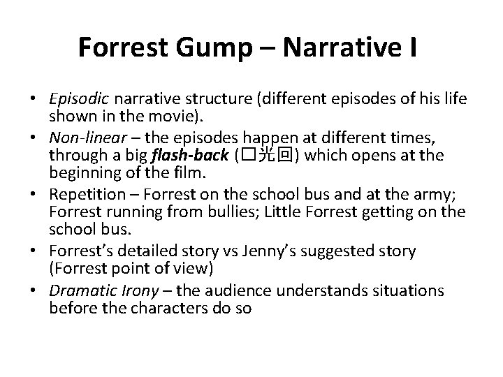 Forrest Gump – Narrative I • Episodic narrative structure (different episodes of his life