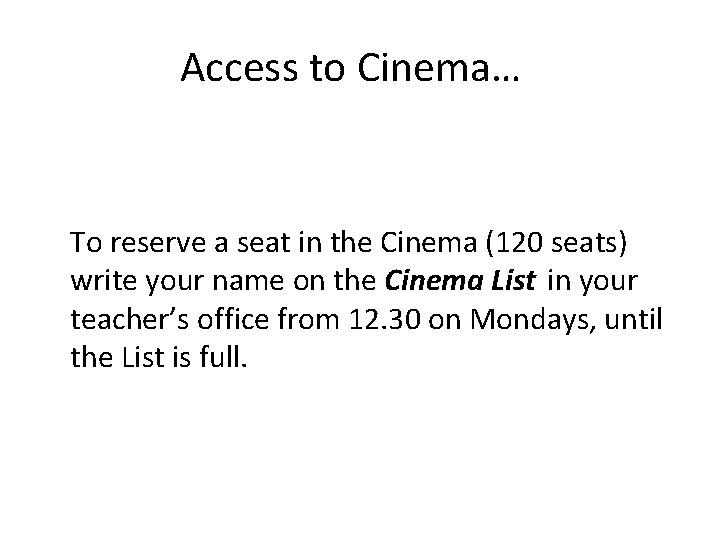Access to Cinema… To reserve a seat in the Cinema (120 seats) write your