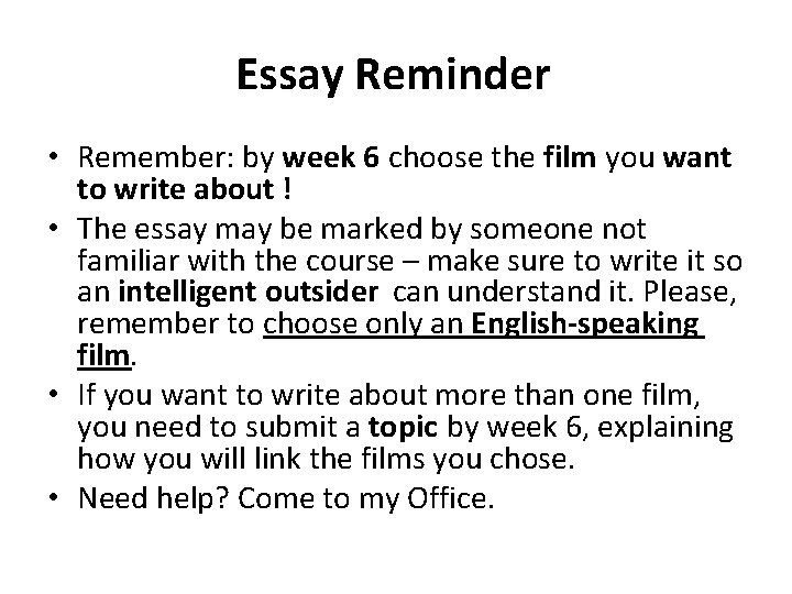 Essay Reminder • Remember: by week 6 choose the film you want to write