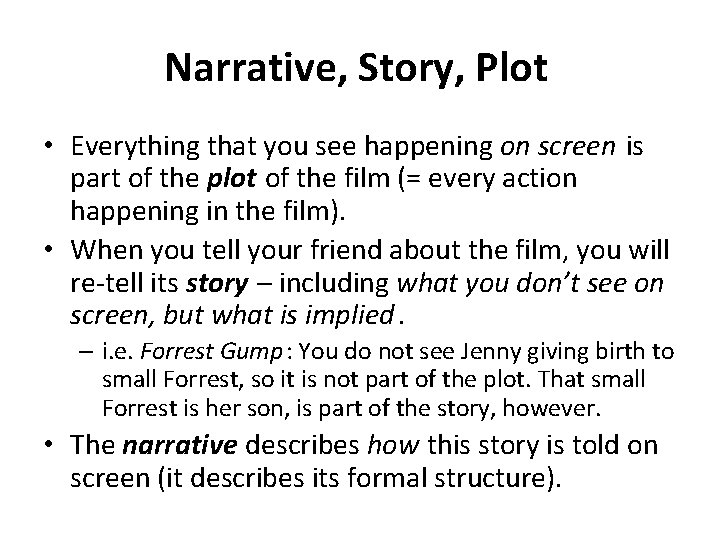 Narrative, Story, Plot • Everything that you see happening on screen is part of
