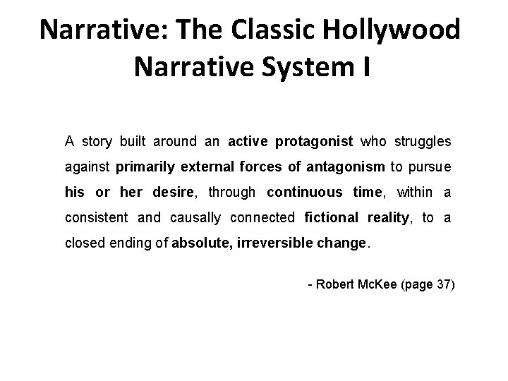 Narrative: The Classic Hollywood Narrative System I A story built around an active protagonist