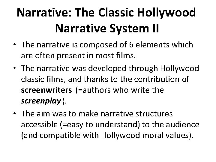 Narrative: The Classic Hollywood Narrative System II • The narrative is composed of 6
