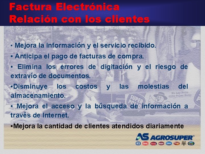 Factura Electrónica Relación con los clientes • Mejora la información y el servicio recibido.