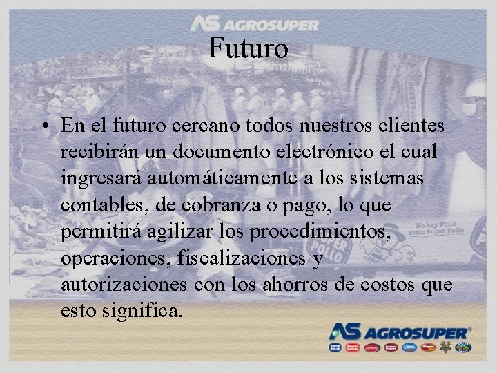 Futuro • En el futuro cercano todos nuestros clientes recibirán un documento electrónico el