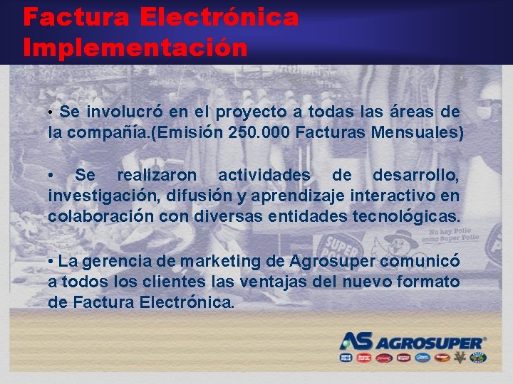 Factura Electrónica Implementación • Se involucró en el proyecto a todas las áreas de