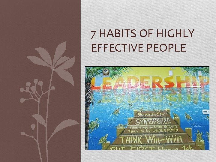 7 HABITS OF HIGHLY EFFECTIVE PEOPLE 