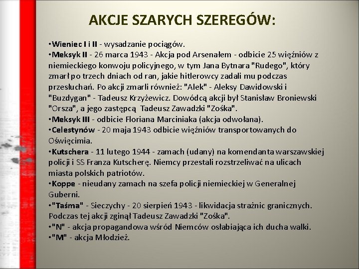 AKCJE SZARYCH SZEREGÓW: • Wieniec I i II - wysadzanie pociągów. • Meksyk II