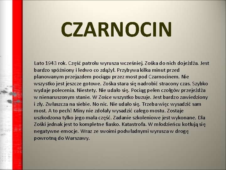 CZARNOCIN Lato 1943 rok. Część patrolu wyrusza wcześniej. Zośka do nich dojeżdża. Jest bardzo