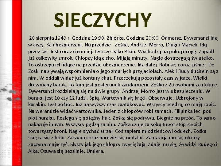 SIECZYCHY 20 sierpnia 1943 r. Godzina 19: 30. Zbiórka. Godzina 20: 00. Odmarsz. Dywersanci