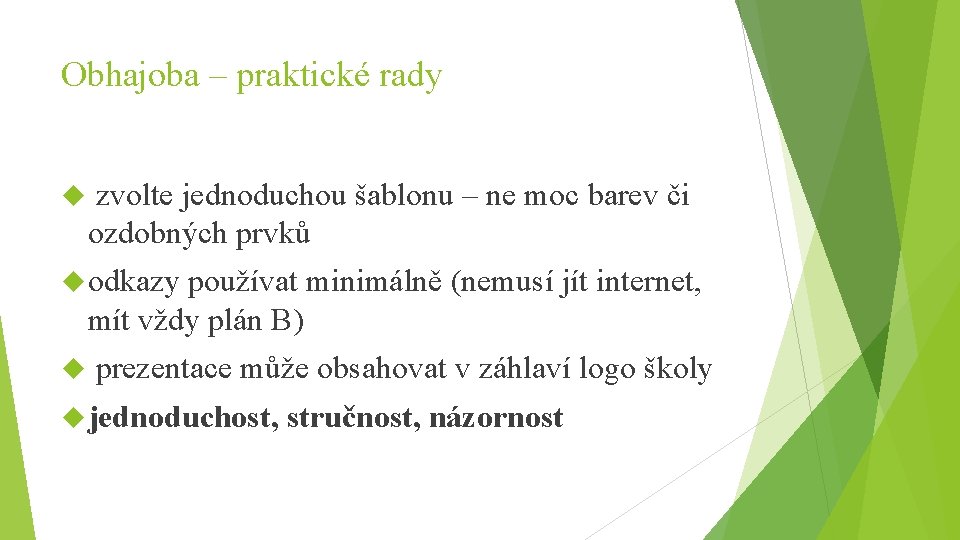 Obhajoba – praktické rady zvolte jednoduchou šablonu – ne moc barev či ozdobných prvků