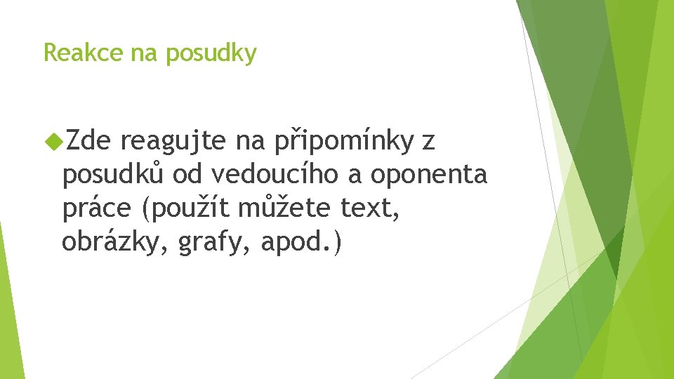 Reakce na posudky Zde reagujte na připomínky z posudků od vedoucího a oponenta práce