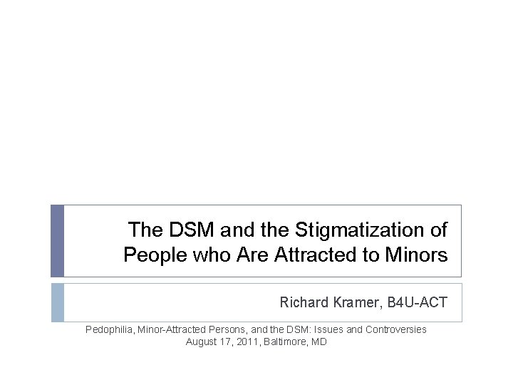 The DSM and the Stigmatization of People who Are Attracted to Minors Richard Kramer,