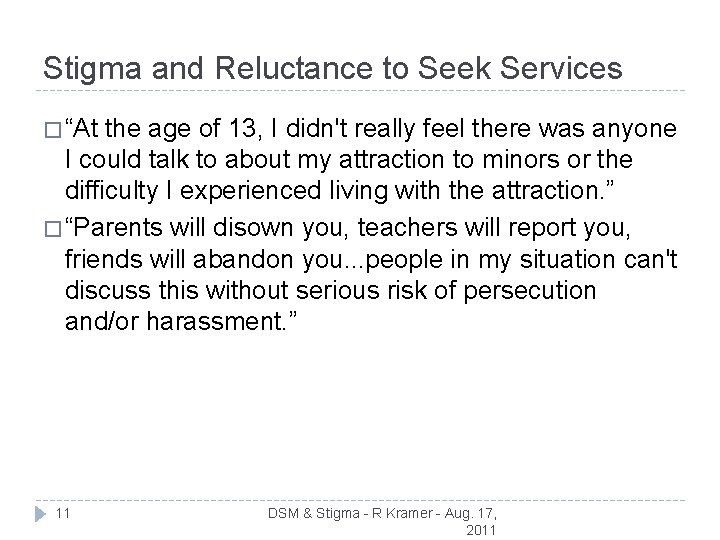 Stigma and Reluctance to Seek Services � “At the age of 13, I didn't