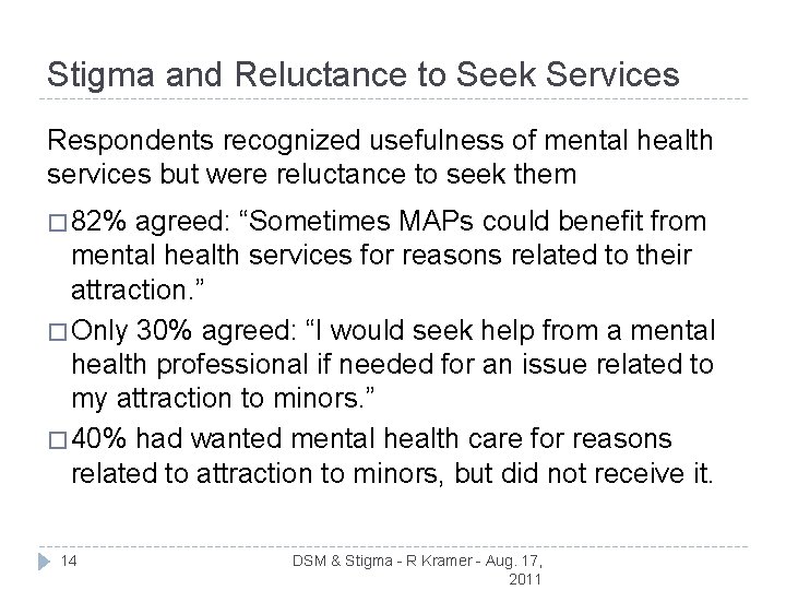 Stigma and Reluctance to Seek Services Respondents recognized usefulness of mental health services but