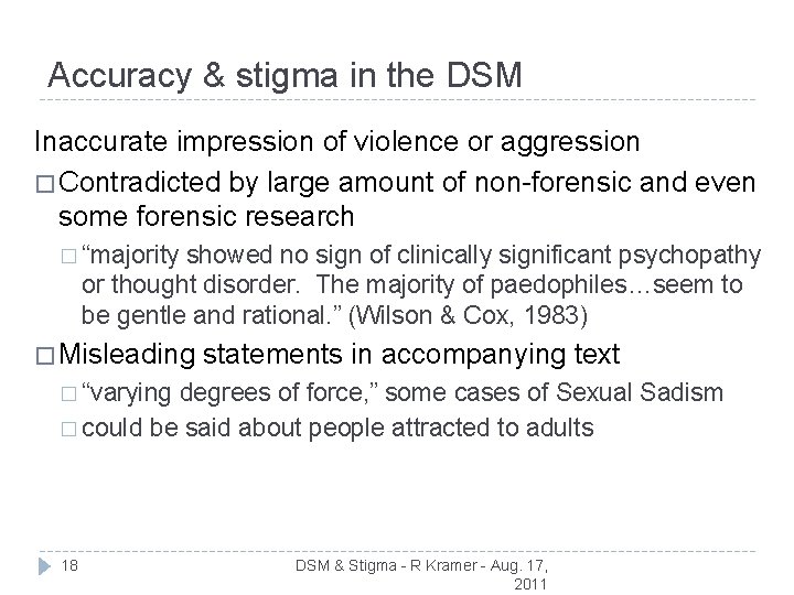 Accuracy & stigma in the DSM Inaccurate impression of violence or aggression � Contradicted