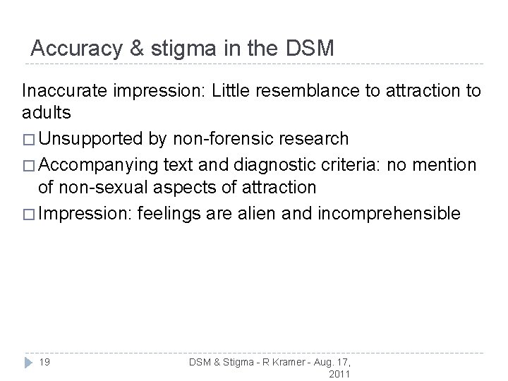Accuracy & stigma in the DSM Inaccurate impression: Little resemblance to attraction to adults