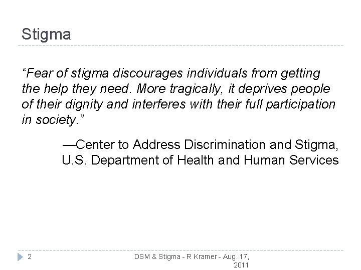 Stigma “Fear of stigma discourages individuals from getting the help they need. More tragically,