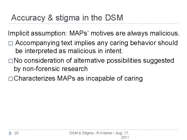 Accuracy & stigma in the DSM Implicit assumption: MAPs’ motives are always malicious. �