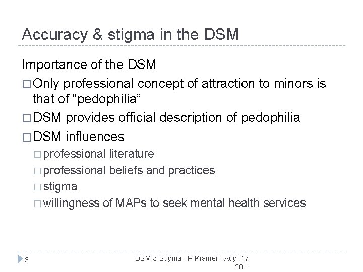 Accuracy & stigma in the DSM Importance of the DSM � Only professional concept