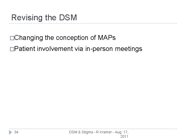 Revising the DSM �Changing �Patient 34 the conception of MAPs involvement via in-person meetings