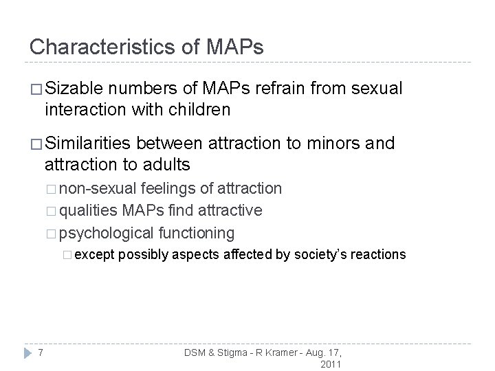 Characteristics of MAPs � Sizable numbers of MAPs refrain from sexual interaction with children