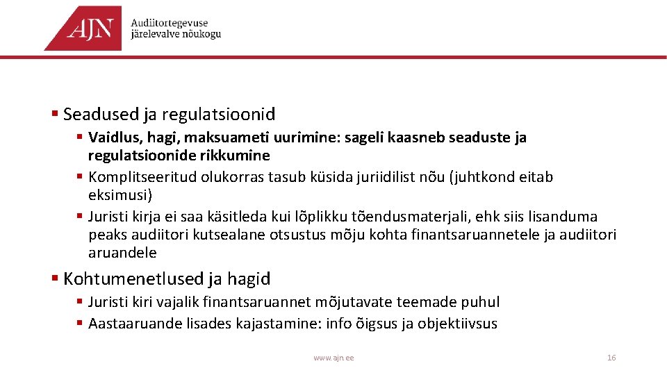 § Seadused ja regulatsioonid § Vaidlus, hagi, maksuameti uurimine: sageli kaasneb seaduste ja regulatsioonide