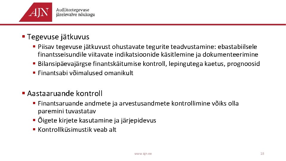 § Tegevuse jätkuvus § Piisav tegevuse jätkuvust ohustavate tegurite teadvustamine: ebastabiilsele finantsseisundile viitavate indikatsioonide