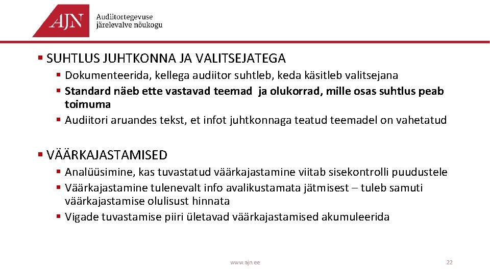 § SUHTLUS JUHTKONNA JA VALITSEJATEGA § Dokumenteerida, kellega audiitor suhtleb, keda käsitleb valitsejana §