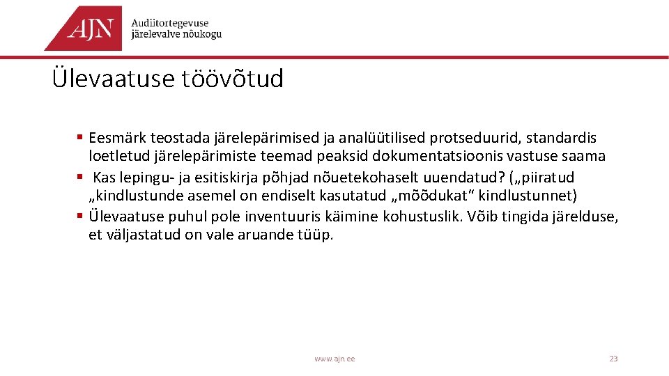 Ülevaatuse töövõtud § Eesmärk teostada järelepärimised ja analüütilised protseduurid, standardis loetletud järelepärimiste teemad peaksid